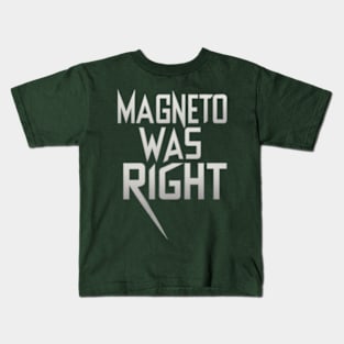 Magneto was right Kids T-Shirt